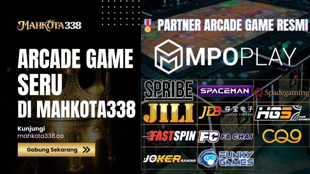 Arcade Mahkota338 - Koleksi Permainan Arcade Online Seru, Cepat, dan Menghibur dengan Sistem Aman dan Terpercaya