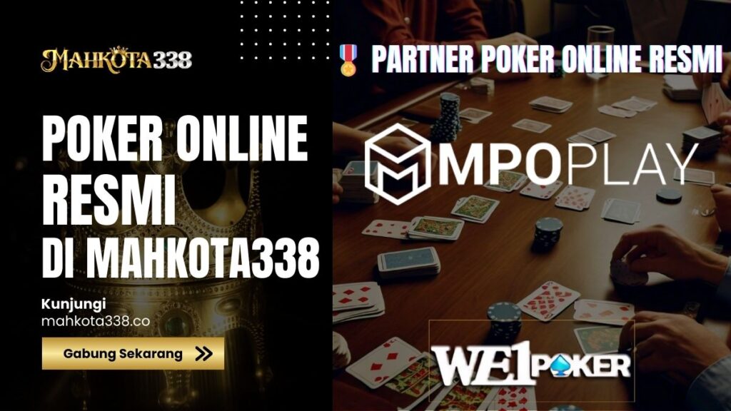 Poker Mahkota338 - Main Poker Online Resmi bersama WE1Poker dengan Berbagai Jenis Permainan dan Turnamen
