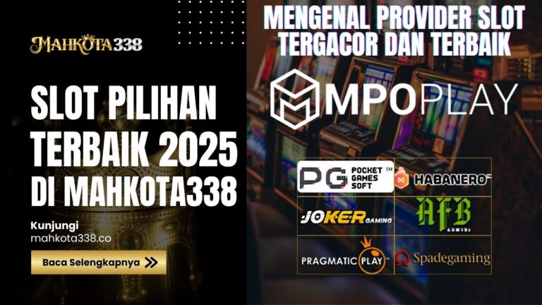 Mengenal Provider Slot Tergacor dan Terbaik Hanya di Situs MAHKOTA338